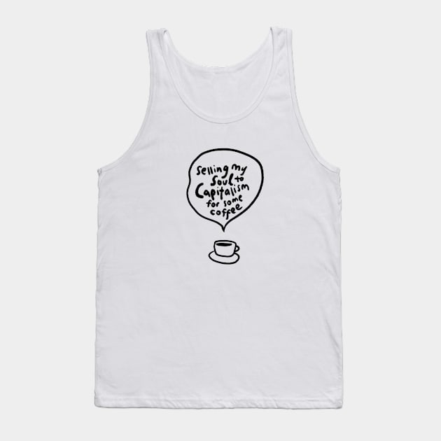 Selling my soul for coffee Tank Top by the quiet store